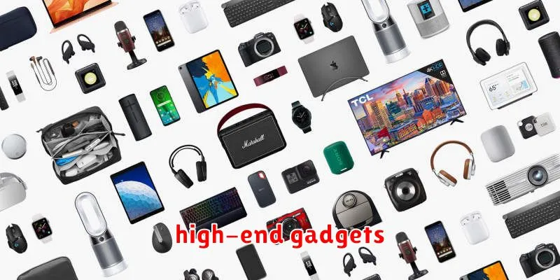 high-end gadgets